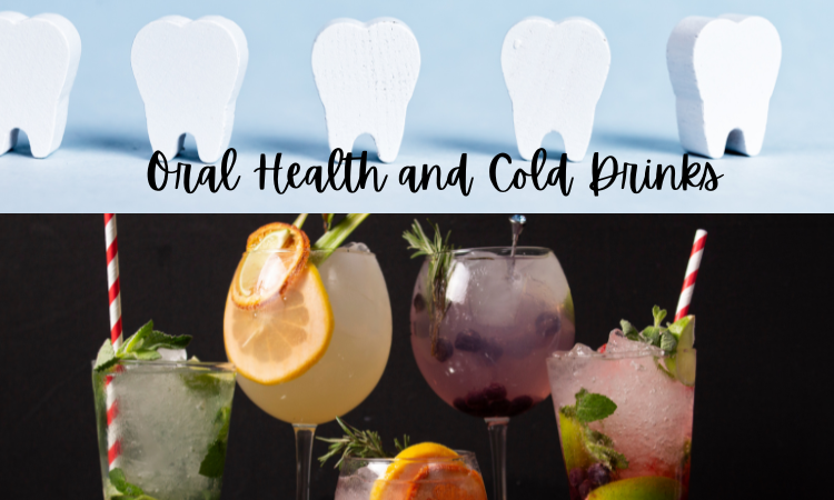 How Your Oral Health May Be Affected by Cold Drinks