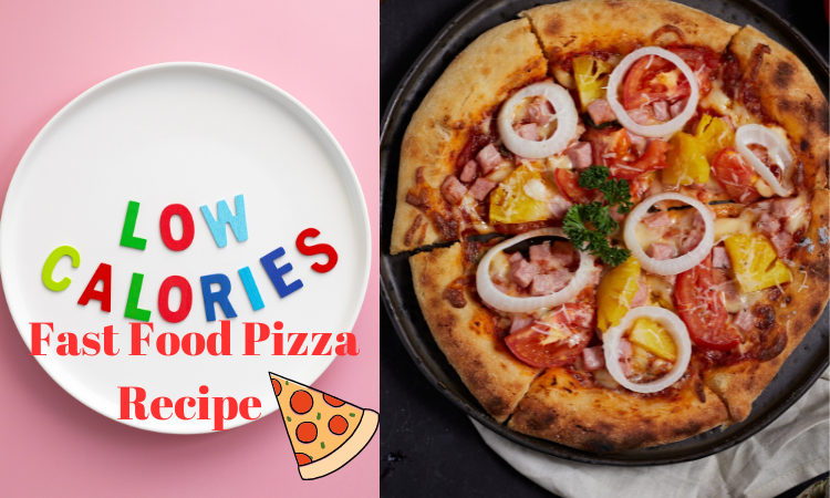 Low-Calorie Fast Food Pizza Recipe
